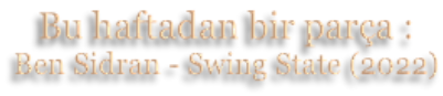Bu haftadan bir parça : Ben Sidran - Swing State (2022)
