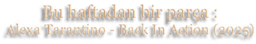 Bu haftadan bir parça : Alexa Tarantino - Back In Action (2025)