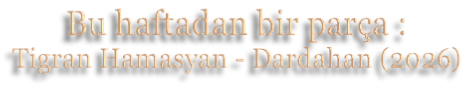 Bu haftadan bir parça : Tigran Hamasyan - Dardahan (2026)